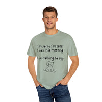 Load image into Gallery viewer, Funny &quot;I&#39;m Sorry I&#39;m Late for My Meeting&quot; Dog Lover Unisex Tee
